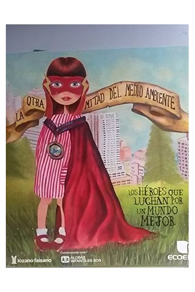 LA OTRA MITAD DEL MEDIO AMBIENTE. Los Héroes de ficción que luchan por un mundo mejor